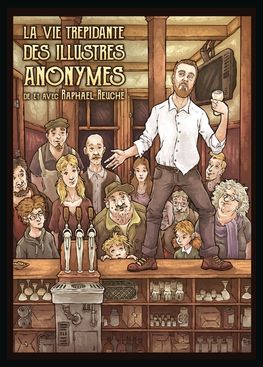 La vie trépidante des illustres anonymes par Raphaël Reuche